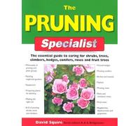 The Pruning Specialist: The Essential Guide to Caring for Shrubs, Trees, Climbers, Hedges, Conifers, Roses and Fruit Trees (Specialist Series)