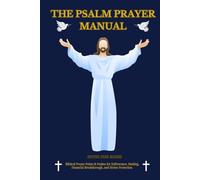 The Psalm Prayer Manual: Biblical Prayer Points & Psalms for Deliverance, Healing, Financial Breakthrough, Divine Protection and daily Devotions