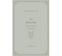 The Psalms: A Christ-Centered Commentary (Volume 4, Psalms 101-150)
