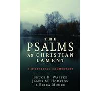 The Psalms as Christian Lament: A Historical Commentary