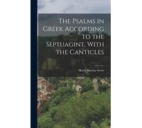 The Psalms in Greek According to the Septuagint, With the Canticles