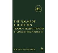 The Psalms of the Return (Book V, Psalms 107-150): Studies in the Psalter, IV: No. 258 (The Library of Hebrew Bible/Old Testament Studies)