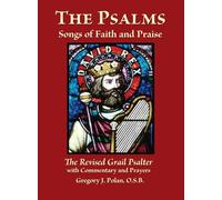 The Psalms: Songs of Faith and Praise: The Revised Grail Psalms: Songs of Faith and Praise; The Revised Grail Psalter