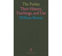 The Psalms: Their History, Teachings, and Use