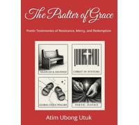 The Psalter of Grace: Poetic Testimonies of Resistance, Mercy, and Redemption