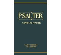 The Psalter of Saint Ephrem the Syrian: A Spiritual Psalter