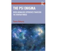 The Psi Enigma : When Anomalous Experiences Transcend the Everyday World