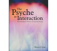 The Psyche as Interaction: Electromagnetic Patterns of Conscious Energy