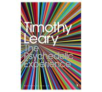 Timothy Leary - The Psychedelic Experience: Manual Based on the Tibetan Book of the Dead - Paperback