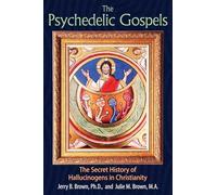 The Psychedelic Gospels: The Secret History of Hallucinogens in Christianity