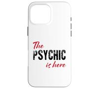The Psychic is here - Funny Case for iPhone 16 Pro Max