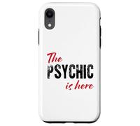The Psychic is here - Funny Case for iPhone XR
