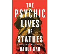 The Psychic Lives of Statues: Reckoning with the Rubble of Empire
