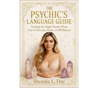 The Psychic’s Language Guide: Finding the Right Words When You’re Nervous, Stuck, or Off Balance