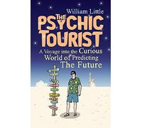 The Psychic Tourist: A Voyage into the Curious World of Predicting the Future