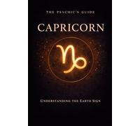 The Psychic's Guide to Capricorn: Understanding the Earth Sign