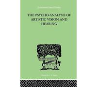 The Psycho-Analysis Of Artistic Vision And Hearing – Intro to a Theory of Unconscious Perception
