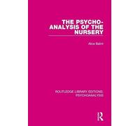 The Psycho-Analysis of the Nursery (Routledge Library Editions: Psychoanalysis)