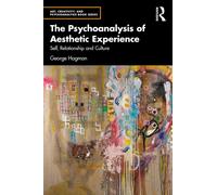 The Psychoanalysis of Aesthetic Experience : Self, Relationship and Culture