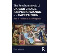 Psychoanalysis of Career Choice, Job Performance & Satisfaction – Flourish in the Workplace
