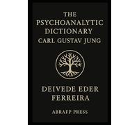 The Psychoanalytic Dictionary: Carl Gustav Jung: 3 (The Psychoanalytic Lexicon Series)
