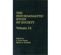 The Psychoanalytic Study of Society, V. 12 : Essays in Honor of George Devereux