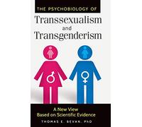 The Psychobiology of Transsexualism and Transgenderism: A New View Based on Scientific Evidence