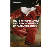 The Psychodynamics and Psychogenesis of Parentification