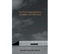 The Psychogeography of Urban Architecture