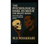 THE PSYCHOLOGICAL DARK HUMOUR FOR BRIGHT MINDS: Short Lines. Sharp Lessons. Unfiltered Reality