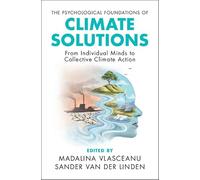 The Psychological Foundations of Climate Solutions: From Individual Minds to Collective Climate Action