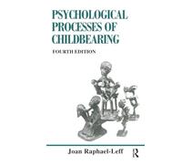 The Psychological Processes of Childbearing: Fourth Edition