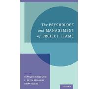 The Psychology and Management of Project Teams: An Interdisciplinary Perspective
