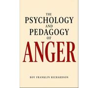 The Psychology and Pedagogy of Anger
