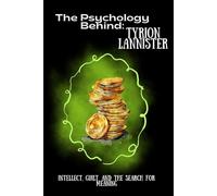 The Psychology Behind Tyrion Lannister: Intellect, Guilt, and the Search for Meaning