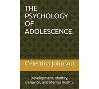 THE PSYCHOLOGY OF ADOLESCENCE.: Development, Identity, Behavior, and Mental Health.
