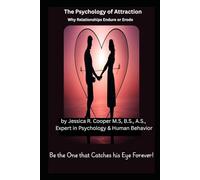 The Psychology of Attraction: Why Relationships Endure or Erode