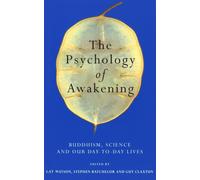 The Psychology of Awakening : Buddhism, Science and Our Day-to-Day Lives