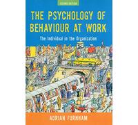The Psychology of Behaviour at Work: The Individual in the Organization