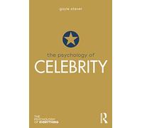 The Psychology of Celebrity (The Psychology of Everything)