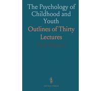 The Psychology of Childhood and Youth: Outlines of Thirty Lectures