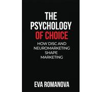The Psychology of Choice: How DISC and Neuromarketing Shape Marketing