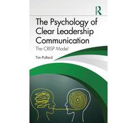 The Psychology of Clear Leadership Communication : The CRISP Model