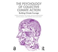 The Psychology of Collective Climate Action : Building Climate Courage