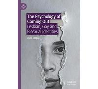 The Psychology of Coming Out: Lesbian, Gay, and Bisexual Identities