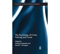 The Psychology of Crime, Policing and Courts (Routledge Studies in Criminal Behaviour)