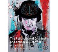The Psychology of Criminal and Antisocial Behavior: Victim and Offender Perspectives