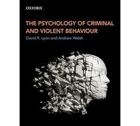 The Psychology of Criminal and Violent Behaviour – Oxford University Press