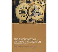 The Psychology of Criminal Investigation: From Theory to Practice (Issues in Forensic Psychology)