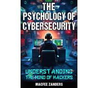 THE PSYCHOLOGY OF CYBERSECURITY: UNDERSTANDING THE MIND OF HACKERS